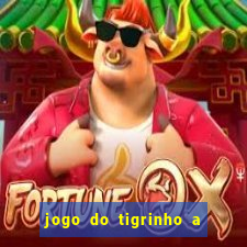 jogo do tigrinho a partir de r$ 5